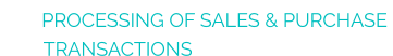 PROCESSING OF SALES & PURCHASE  TRANSACTIONS
